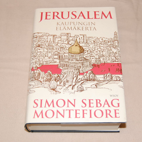 Simon Sebag Montefiore Jerusalem - Kaupungin elämäkerta